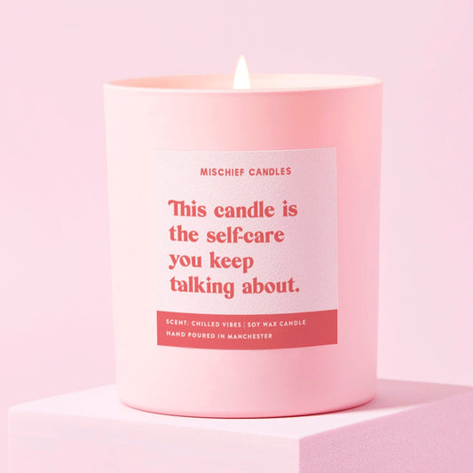 Funny Well-Being Gift Soy Wax Candle The Self-Care You Keep Talking About