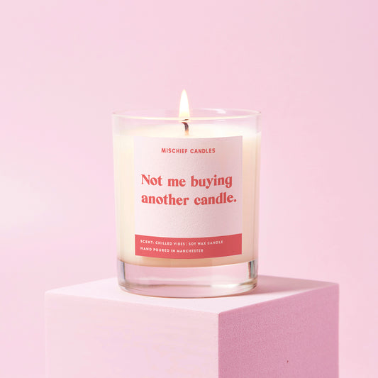 Funny Friend Gift Soy Wax Candle Not Me Buying Another Candle