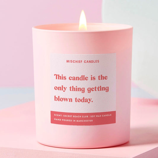 Funny Girlfriend Gift Only Thing Getting Blown Today Funny Candle