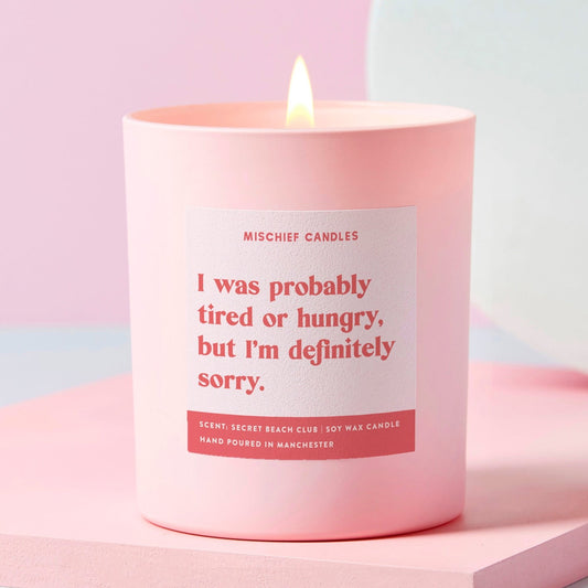 Funny Apology Gift Candle Tired or Hungry Definitely Sorry